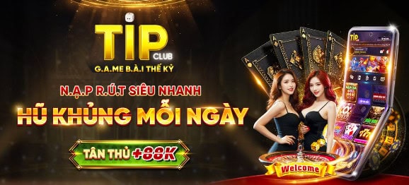 Tìm Hiểu Về Nhà Cái Tipclub - Điểm Đến Tin Cậy Cho Những Người Yêu Thích Cá Cược 2 Play tip.club - Đại gia game bài trở lại tip.club tặng 88k